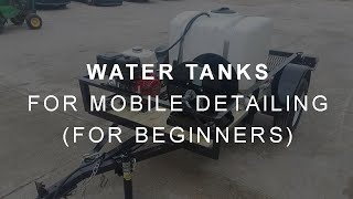 Water Tanks for Mobile Detailing  Sizes amp Setup for Beginners [upl. by Ennaillek160]