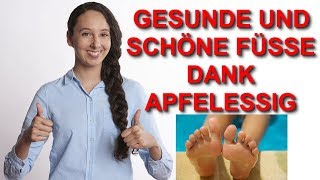 Apfelessig hilft nicht nur gegen Fußpilz  6 Tipps wie Du Deine Füße mit Apfelessig gesund hältst [upl. by Chobot]