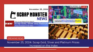 Daily Scrap Metal Price Report  Gold Silver amp Platinum Prices Up Nov 25 2024 [upl. by Iover7]