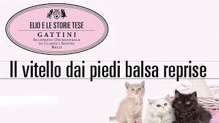 Elio e le Storie Tese  Il vitello dai piedi balsa reprise quotTratto dallalbum Gattiniquot [upl. by Anwahsad]