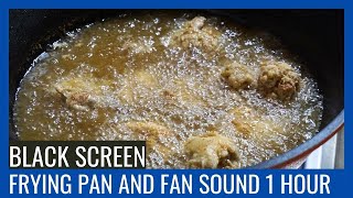 Kitchen Fan and Frying Pan Sound 1 hour Frying Sounds [upl. by Tenom753]