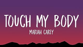 Mariah Carey  Touch My Body Lyrics [upl. by Sandor]