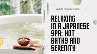 All About The Onsen and Japanese Spa Experience [upl. by Eldrid330]