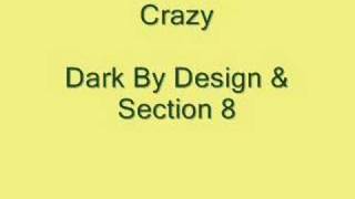 Crazy Dark By Design amp Section 8 [upl. by Haya]