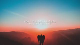 Loi  Blinding Lights Moody Music Edit [upl. by Patsis]