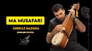 SongMa MusafariBazeditz Slow and ReverbSheraz Badshah New Song 2024 [upl. by Elvin128]