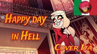 quotHappy day in Hellquot  Cover 🇮🇹  Hazbin Hotel Song [upl. by Ynaiffit]