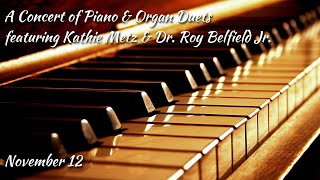 A Concert of Piano and Organ Duets  Kathie Metz and Dr Roy Belfield Jr [upl. by Nimajeb]