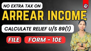 Save Tax on Arrear Income Calculate Relief us 891 amp File Form 10E  Tax Relief on Arrears [upl. by Adlih]