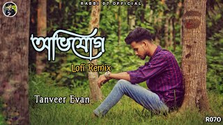 অভিযোগ  Ovijog  LofiRemix  Tanvver Evan  Rabbi 07 official [upl. by Oinoitna]