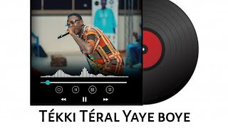 TÉKKY TÉRAL YAYE  EST DISPONIBLE MAINTENANT 🔥 DAFF WALO 🏅 [upl. by Hanover]