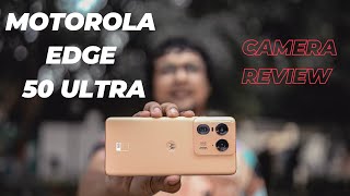 Watch This  Motorola edge 50 Ultra Camera Review [upl. by Aneema604]