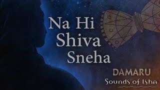 Na Hi Shiva Sneha  Damaru  Adiyogi Chants  Sounds of Isha [upl. by Esiled511]