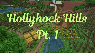 Hollyhock Hills Pt 1 [upl. by Annyahs]