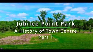 Jubilee Point Park Part 1  Town Centre History by Tim Jensen [upl. by Charteris]