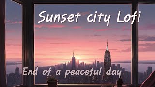 Soothing Lofi Music for Relaxing Sunset Lofi Hip hop Music for Relax Chill Study [upl. by Meagher]