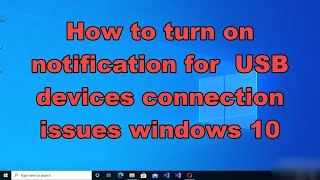 How to turn on notification for USB devices connection issues windows 10 [upl. by Mccallion528]