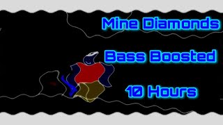 Mine Diamonds 10 Hours  Earrape Bass Boosted WARNING Ear Cancer [upl. by Nnylesor]