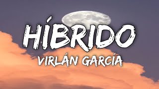 Virlán García  Híbrido LetraLyrics [upl. by Sergeant]