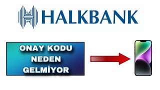 Halkbank Onay Kodu Neden Gelmiyor  Mobil Bildirim Onayı Nasıl Yapılır [upl. by Sanchez605]