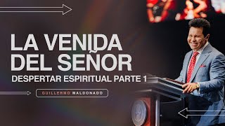 DESPERTAR ESPIRITUAL  La Venida del Señor Serie Parte 1 Sermón Completo  Guillermo Maldonado [upl. by Okun]