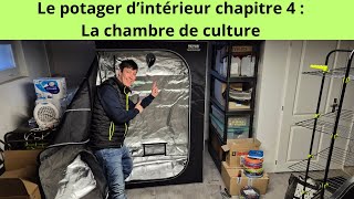 Le potager dintérieur chapitre 4  La chambre de culture [upl. by Boyes409]