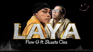 Flow G  LAYA ft Skusta Clee Lyrics [upl. by Tedi]