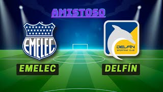 EMELEC VS DELFÍN AMISTOSO SERIE DEL PACÍFICO  EN VIVO [upl. by Aleunamme]