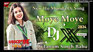 Moye Moye New Ho Munda Dj Song Hard Bass Dj Song  New Ho Video  Dj Janum Singh Babu [upl. by Natehc443]