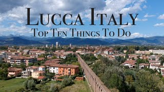 Top Ten Things To Do In Lucca Italy [upl. by Ramej]