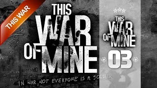 This War Of Mine FR  03 quotDésolé Papi et Mamiequot [upl. by Amitak222]