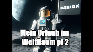 Mein Urlaub im Weltall pt2 [upl. by Resarf]