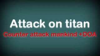 Attack on titan Counter Attack Mankind  DOA [upl. by Lekram]