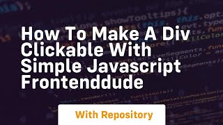 How to make a div clickable with simple javascript frontenddude [upl. by Dahle757]