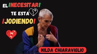 Nilda Chiaraviglio ¿Por qué sufres en el amor Necesitar Vs AMAR [upl. by Klute396]