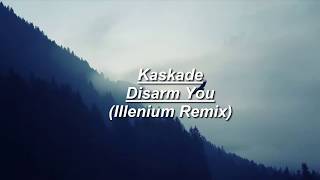 Kaskade ft Ilsey  Disarm You Illenium Remix  Lyrics [upl. by Fairbanks806]