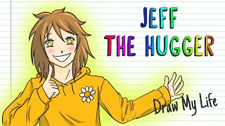 JEFF THE HUGGER HAPPYPASTA Jeff The Killer  Draw My Life [upl. by Notserc]