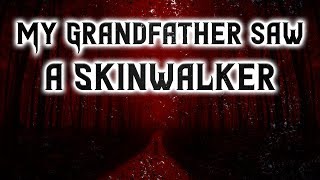 My Grandfather saw a Skinwalker  Scary Stories  Creepypasta Stories Skinwalker Reading [upl. by Ligetti180]