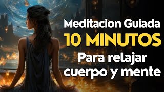 Meditacion GUIADA 10 MINUTOS para RELAJAR CUERPO y MENTE [upl. by Covell410]