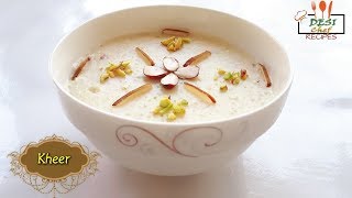 Rice Kheer Recipe  Chawal Ki Kheer  Rice Pudding Recipe By Desi Chef [upl. by Nairoc]