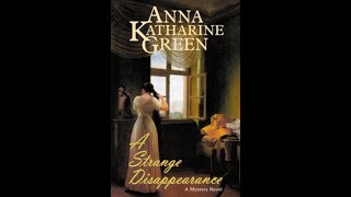 A Strange Disappearance by Anna Katharine Green  Audiobook [upl. by Montgomery278]