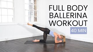 BALLERINA FULL BODY WORKOUT 40 MINUTE CLASS  Train Like a Ballerina [upl. by Ettevroc94]