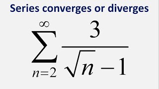 Series converges or diverges Sum 3sqrtn  1  n  2 to infinity [upl. by Esiled]