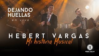 Dejando Huellas  Hebert Vargas  quotMi Historia Musicalquot [upl. by Neih]