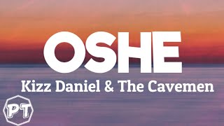 Kizz Daniel  Oshe ft The Cavemen Official lyrics video [upl. by Tobiah]