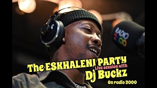 Dj Buckz  The Eskhaleni party live sessions radio 2000 [upl. by Peugia]