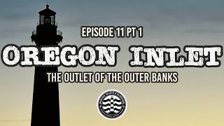 Oregon Inlet  Ep11 Hyde County  PART ONE The Most Dangerous Inlet on the East Coast [upl. by Ruthven629]