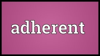 Adherent Meaning [upl. by Euk]