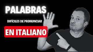 🖐 5 Palabras Difíciles de Pronunciar en Italiano  Fonética Italiana [upl. by Faso]