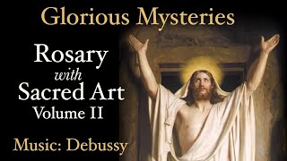 Glorious Mysteries  Rosary with Sacred Art Vol II  Music Debussy [upl. by Yuzik]